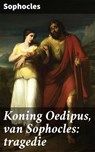 Koning Oedipus, van Sophocles: tragedie - Sophocles - 4064066401641