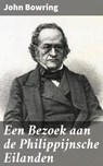 Een Bezoek aan de Philippijnsche Eilanden - John Bowring - 4064066401924
