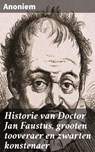 Historie van Doctor Jan Faustus, grooten tooveraer en zwarten konstenaer - Anoniem - 4064066402938