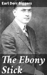 The Ebony Stick - Earl Derr Biggers - 4064066404536