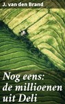 Nog eens: de millioenen uit Deli - J. van den Brand ; Niels Prins - 4064066404925