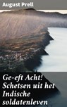 Ge-eft Acht! Schetsen uit het Indische soldatenleven - August Prell - 4064066405465