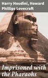 Imprisoned with the Pharaohs - Harry Houdini ; Howard Phillips Lovecraft - 4064066405571