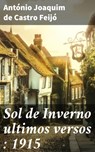Sol de Inverno ultimos versos : 1915 - António Joaquim de Castro Feijó - 4064066406387
