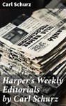 Harper's Weekly Editorials by Carl Schurz - Carl Schurz ; Grant Cantrell - 4064066408558