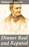 Dinner Real and Reputed - Thomas de Quincey - 4064066413330