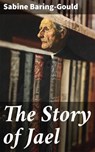 The Story of Jael - Sabine Baring-Gould - 4064066417017