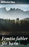 Femtio fabler för barn - Wilhelm Hey - 4064066417499