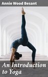 An Introduction to Yoga - Annie Wood Besant - 4064066421175