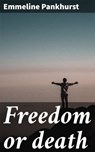 Freedom or death - Emmeline Pankhurst - 4064066421380