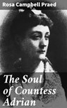 The Soul of Countess Adrian - Rosa Campbell Praed - 4064066424596