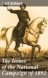 The Issues of the National Campaign of 1892 - Carl Schurz ; Grant Cantrell - 4064066424701