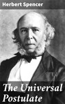 The Universal Postulate - Herbert Spencer - 4064066430283