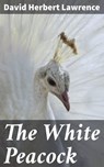 The White Peacock - David Herbert Lawrence - 4064066442033
