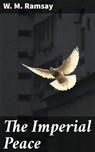 The Imperial Peace - W. M. Ramsay - 4064066442613