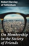 On Membership in the Society of Friends - Robert Barclay of Tottenham ; Aiden Harrington - 4064066452438