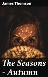 The Seasons — Autumn - James Thomson - 4064066453923