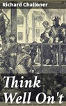 Think Well On't - Richard Challoner - 4064066455910
