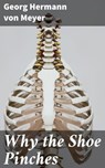 Why the Shoe Pinches - Georg Hermann von Meyer - 4064066462673