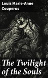 The Twilight of the Souls - Louis Marie-Anne Couperus - 4064066462789
