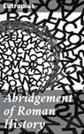 Abridgement of Roman History - Eutropius ; Jillian Glover - 4064066466480