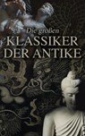 Die großen Klassiker der Antike - Homer ; Herodot ; Platon ; Aristoteles ; Sophokles ; Euripides ; Aristophanes ; Laotse ; Konfuzius ; Siddhartha Gautama Buddha ; Äsop ; Thukydides ; Xenophon ; Laozi ; Lukian von Samosata ; Augustinus von Hippo ; Aurelius Augustinus ; Longos von Lesbos ;  - 4064066498542