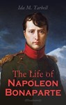 The Life of Napoleon Bonaparte (Illustrated) - Ida M. Tarbell - 4064066498733