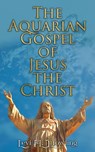 The Aquarian Gospel of Jesus the Christ - Levi H. Dowling - 4064066499686