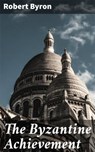 The Byzantine Achievement - Robert Byron ; Nigel Blackwood - 4066338050373