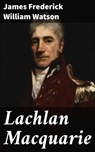 Lachlan Macquarie - James Frederick William Watson ; Jacob Prentiss - 4066338051899
