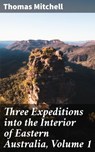 Three Expeditions into the Interior of Eastern Australia, Volume 1 - Thomas Mitchell - 4066338052209