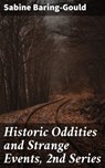 Historic Oddities and Strange Events, 2nd Series - Sabine Baring-Gould ; Garrett Holland - 4066338066206