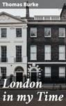 London in my Time - Thomas Burke ; Xavier Sutton - 4066338072634