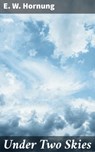 Under Two Skies - E. W. Hornung - 4066338087119