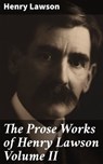 The Prose Works of Henry Lawson Volume II - Henry Lawson - 4066338090690