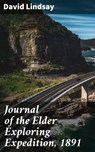 Journal of the Elder Exploring Expedition, 1891 - David Lindsay - 4066338091352