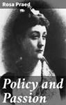 Policy and Passion - Rosa Praed - 4066338094773