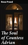 The Soul of Countess Adrian - Rosa Praed - 4066338094797