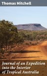 Journal of an Expedition into the Interior of Tropical Australia - Thomas Mitchell - 4066338097958