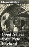 Good Newes from New England - Edward Winslow ; Finnian Chase - 4066338107640