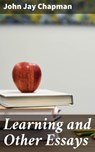 Learning and Other Essays - John Jay Chapman ; Hailey Dunn - 4066338108876