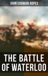 The Battle of Waterloo - John Codman Ropes - 4066338112507