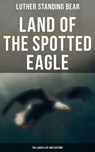 Land of the Spotted Eagle: The Lakota Life and Customs - Luther Standing Bear ; Avery Sullivan - 4066338113450