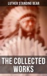 The Collected Works - Luther Standing Bear ; Avery Sullivan - 4066338113474