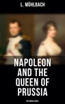 Napoleon and the Queen of Prussia (Historical Novel) - L. Mühlbach - 4066338113863