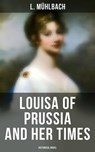 Louisa of Prussia and Her Times (Historical Novel) - L. Mühlbach - 4066338113870