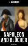 Napoleon and Blücher (Historical Novel) - L. Mühlbach - 4066338113887