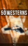 50 WESTERNS (Vol. 1) - Ernest Haycox ; Karl May ; Zane Grey ; Jack London ; Edgar Rice Burroughs ; Max Brand ; Owen Wister ; James Fenimore Cooper ; B. M. Bower ; J. Allan Dunn ; Robert E. Howard ; Bret Harte ; O. Henry ; James Oliver Curwood ; Emerson Hough ; Andy Adams ; Char - 4066338114679