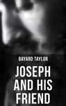 Joseph and His Friend - Bayard Taylor - 4066338115041