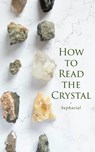 How to Read the Crystal - Sepharial - 4066338119162